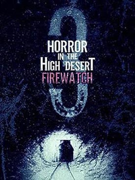 Horror in the high desert 3: Firewatch Poster